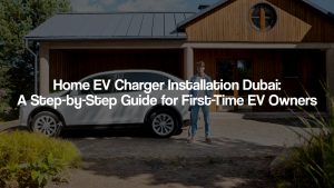 Modern Home EV Charger Installation Dubai with smart charging features