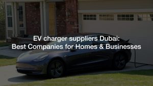 Modern electric vehicle charging station installed by EV Charger Suppliers Dubai.